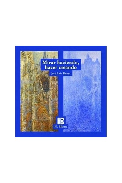 MIRAR HACIENDO, HACER CREANDO.